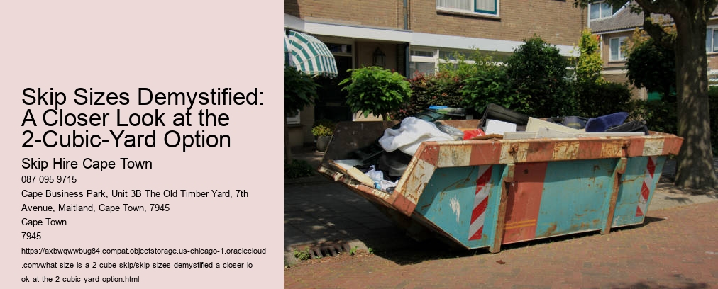 Skip Sizes Demystified: A Closer Look at the 2-Cubic-Yard Option
